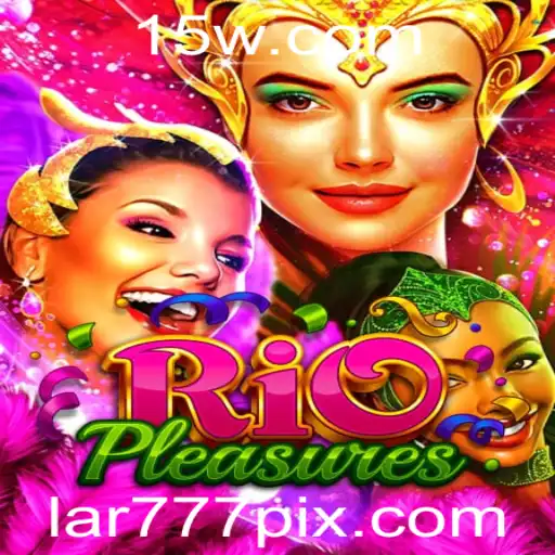 RioPleasures: Descubra o Encanto do Novo Jogo com Lar777